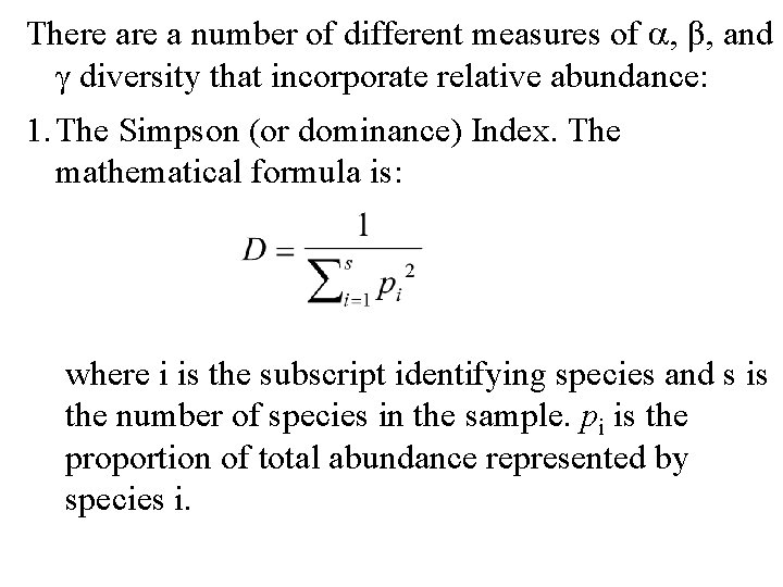 There a number of different measures of , β, and γ diversity that incorporate