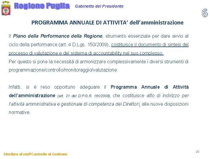 Gabinetto del Presidente 6 PROGRAMMA ANNUALE DI ATTIVITA’ dell’amministrazione Il Piano della Performance della