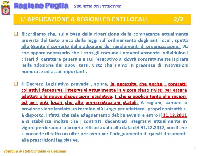 Gabinetto del Presidente L’ APPLICAZIONE A REGIONI ED ENTI LOCALI 2/2 q Ricordiamo che,