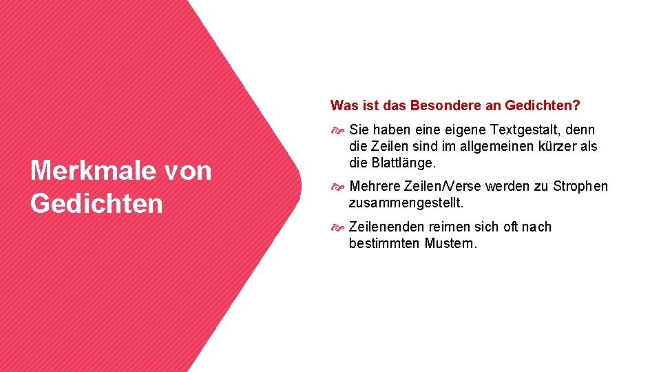 Was ist das Besondere an Gedichten? Merkmale von Gedichten Sie haben eine eigene Textgestalt,