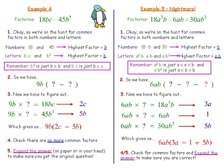 Example 5 – Nightmare! Example 4 Factorise: 1. Okay, so we’re on the hunt