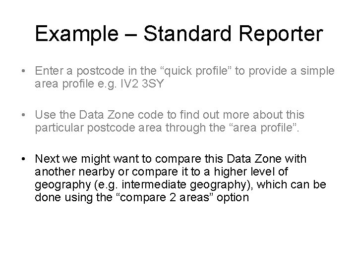 Example – Standard Reporter • Enter a postcode in the “quick profile” to provide