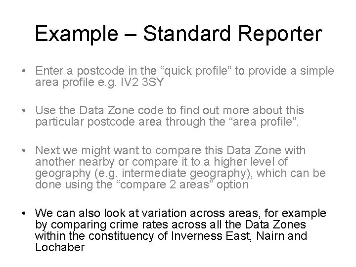 Example – Standard Reporter • Enter a postcode in the “quick profile” to provide