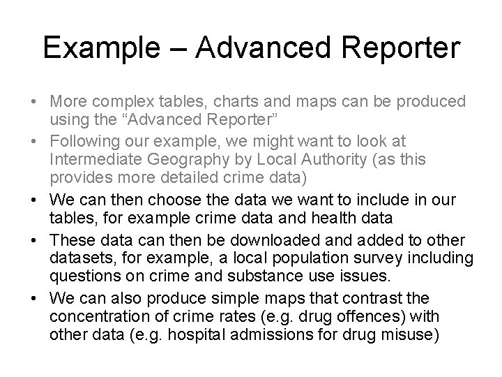 Example – Advanced Reporter • More complex tables, charts and maps can be produced