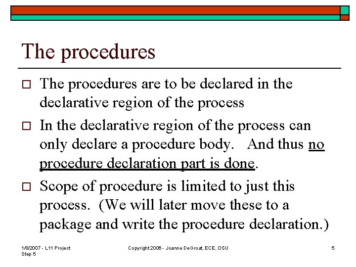 The procedures o o o The procedures are to be declared in the declarative