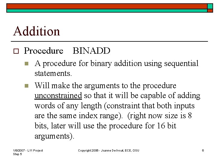 Addition o Procedure n n BINADD A procedure for binary addition using sequential statements.