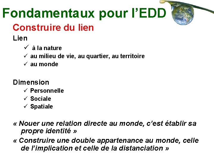 Fondamentaux pour l’EDD Construire du lien Lien ü à la nature ü au milieu