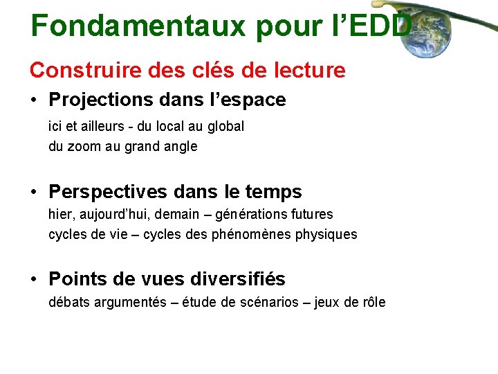 Fondamentaux pour l’EDD Construire des clés de lecture • Projections dans l’espace ici et