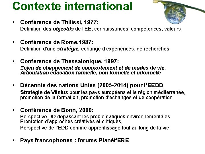 Contexte international • Conférence de Tbilissi, 1977: Définition des objectifs de l’EE, connaissances, compétences,