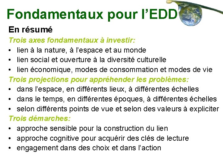 Fondamentaux pour l’EDD En résumé Trois axes fondamentaux à investir: • lien à la