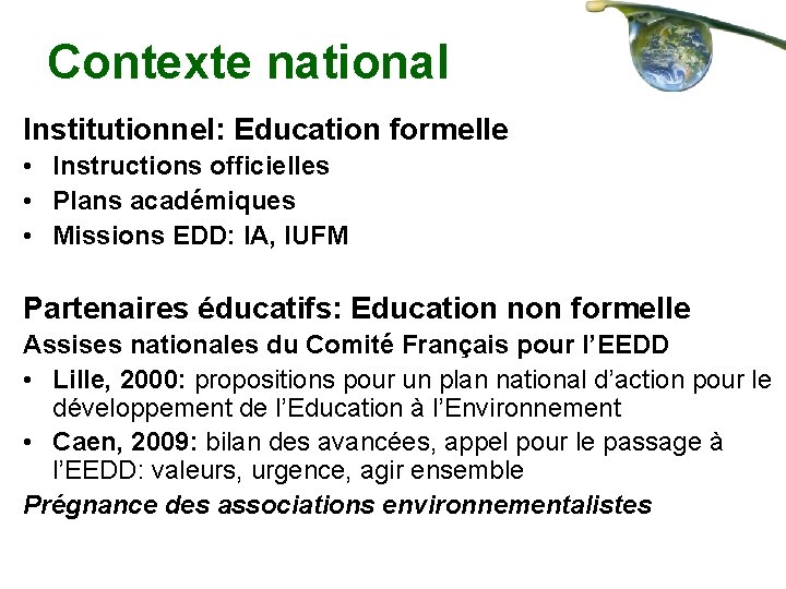 Contexte national Institutionnel: Education formelle • Instructions officielles • Plans académiques • Missions EDD: