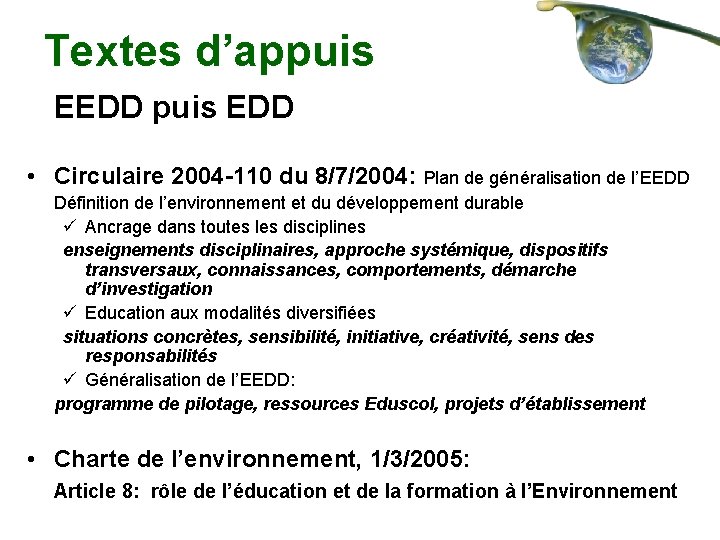 Textes d’appuis EEDD puis EDD • Circulaire 2004 -110 du 8/7/2004: Plan de généralisation