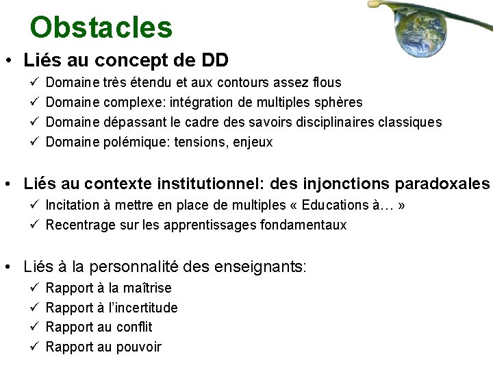 Obstacles • Liés au concept de DD ü ü Domaine très étendu et aux