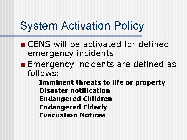 System Activation Policy CENS will be activated for defined emergency incidents n Emergency incidents