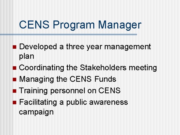 CENS Program Manager Developed a three year management plan n Coordinating the Stakeholders meeting