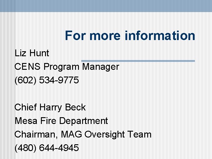 For more information Liz Hunt CENS Program Manager (602) 534 -9775 Chief Harry Beck