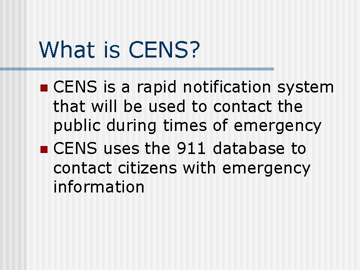 What is CENS? CENS is a rapid notification system that will be used to