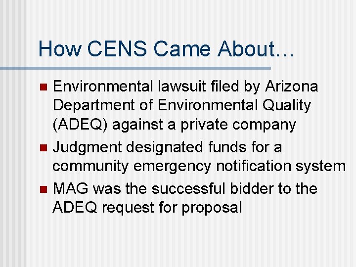 How CENS Came About… Environmental lawsuit filed by Arizona Department of Environmental Quality (ADEQ)