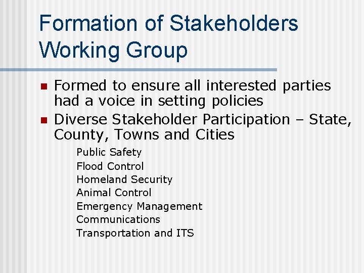 Formation of Stakeholders Working Group n n Formed to ensure all interested parties had