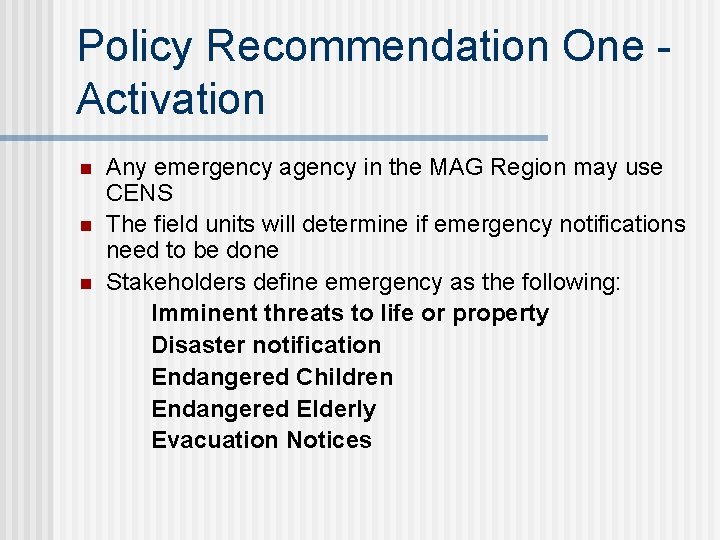 Policy Recommendation One Activation n Any emergency agency in the MAG Region may use