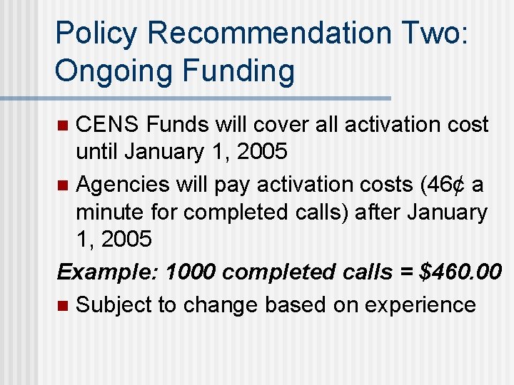 Policy Recommendation Two: Ongoing Funding CENS Funds will cover all activation cost until January