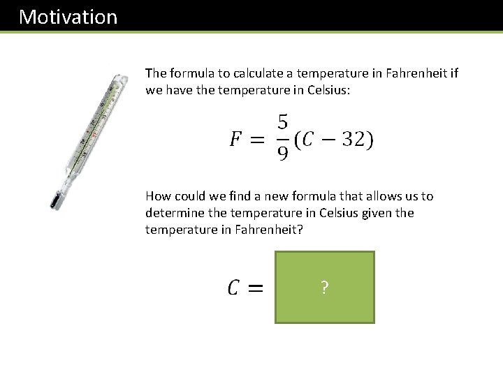 Motivation The formula to calculate a temperature in Fahrenheit if we have the temperature