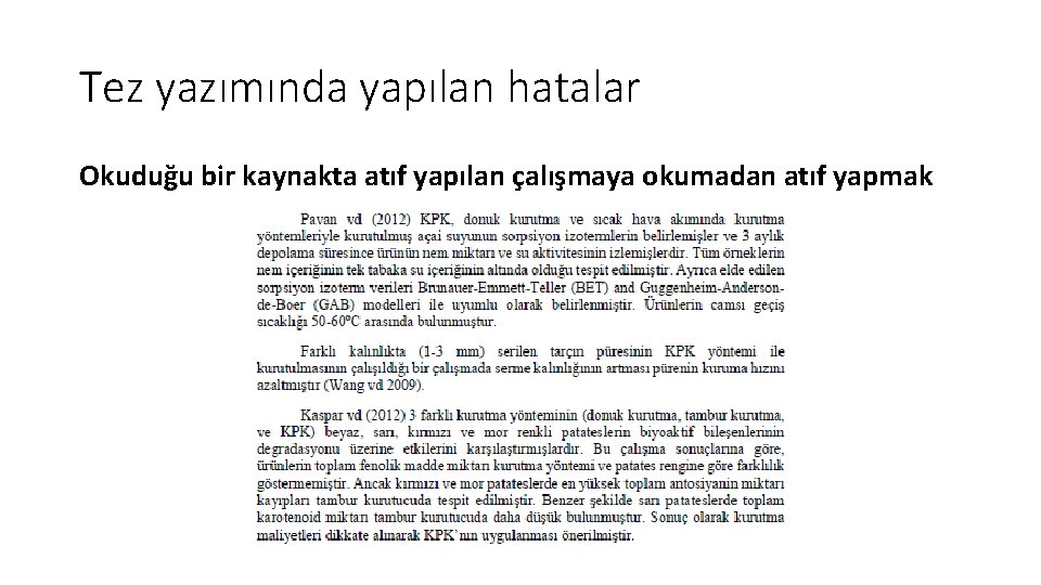 Tez yazımında yapılan hatalar Okuduğu bir kaynakta atıf yapılan çalışmaya okumadan atıf yapmak 