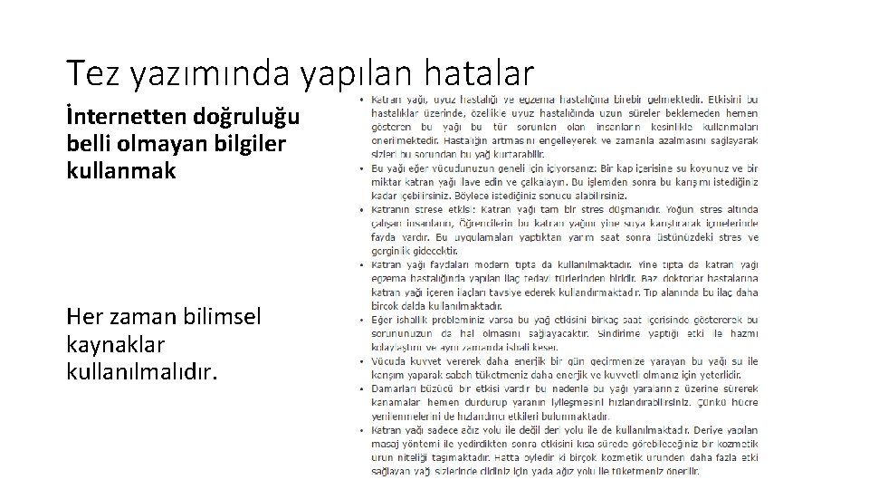 Tez yazımında yapılan hatalar İnternetten doğruluğu belli olmayan bilgiler kullanmak Her zaman bilimsel kaynaklar