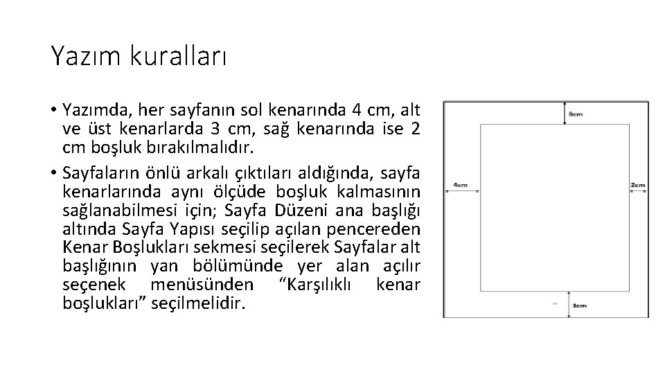 Yazım kuralları • Yazımda, her sayfanın sol kenarında 4 cm, alt ve üst kenarlarda