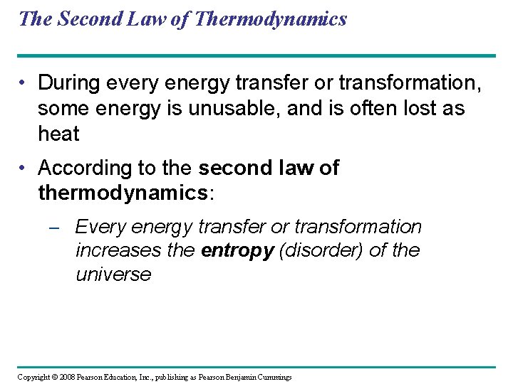 The Second Law of Thermodynamics • During every energy transfer or transformation, some energy