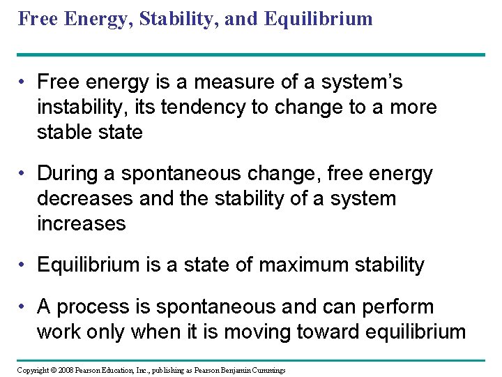 Free Energy, Stability, and Equilibrium • Free energy is a measure of a system’s