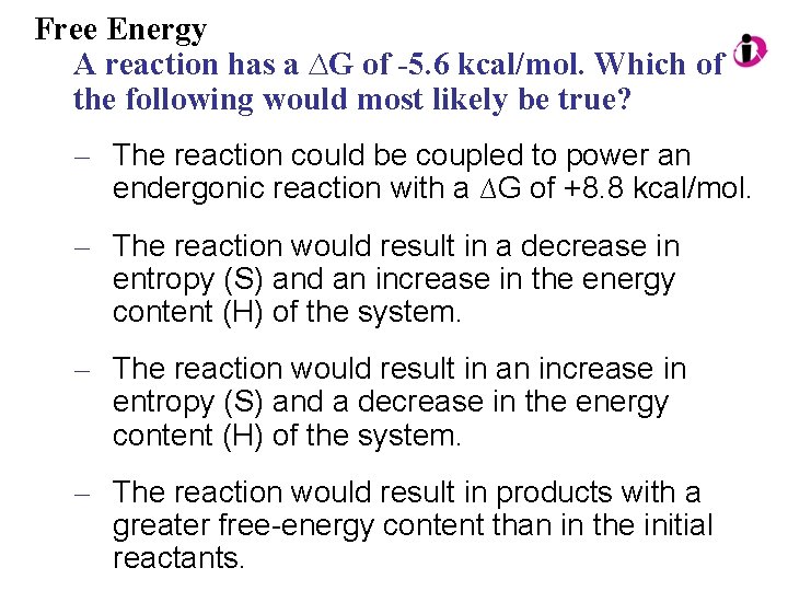 Free Energy A reaction has a ∆G of -5. 6 kcal/mol. Which of the