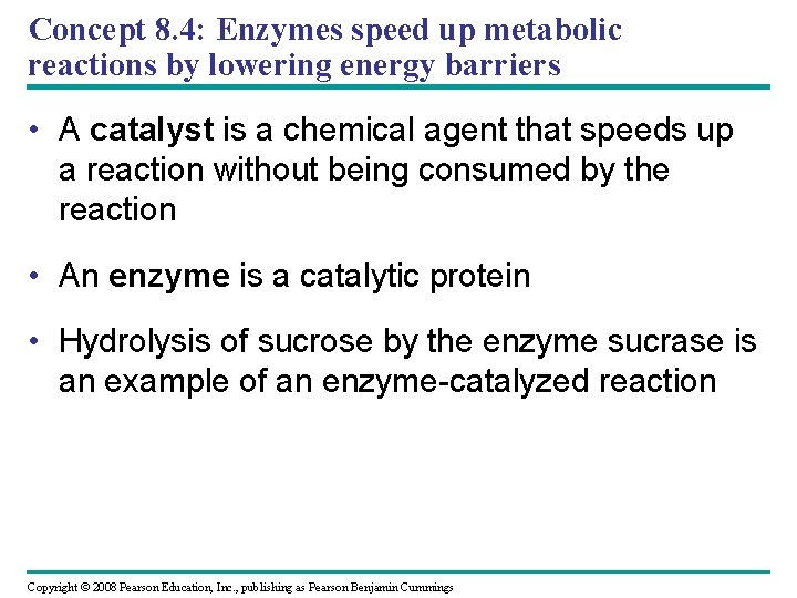 Concept 8. 4: Enzymes speed up metabolic reactions by lowering energy barriers • A