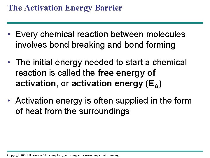 The Activation Energy Barrier • Every chemical reaction between molecules involves bond breaking and