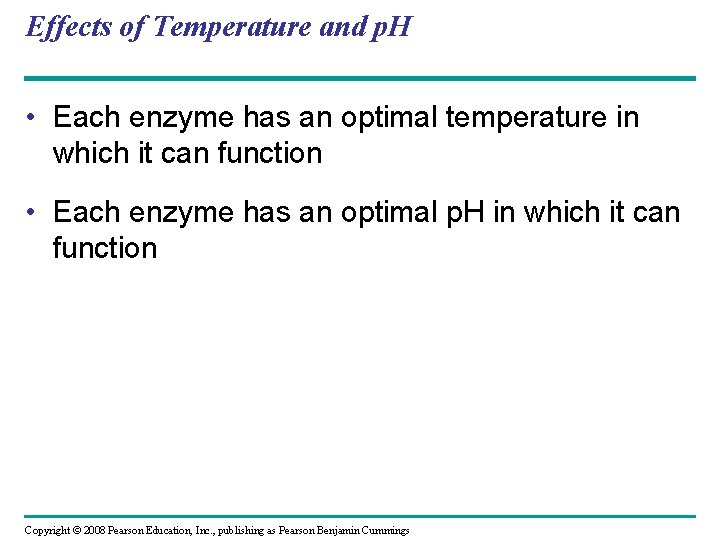 Effects of Temperature and p. H • Each enzyme has an optimal temperature in