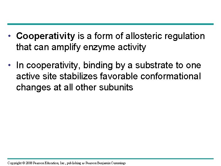  • Cooperativity is a form of allosteric regulation that can amplify enzyme activity