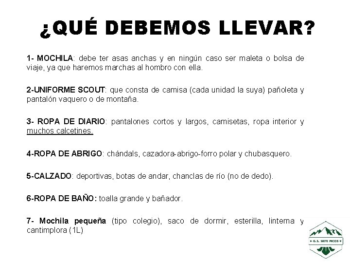 ¿QUÉ DEBEMOS LLEVAR? 1 - MOCHILA: debe ter asas anchas y en ningún caso