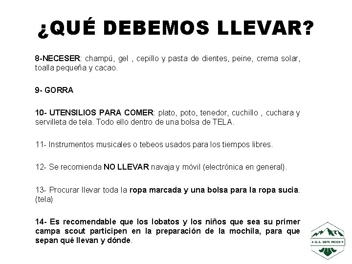 ¿QUÉ DEBEMOS LLEVAR? 8 -NECESER: champú, gel , cepillo y pasta de dientes, peine,