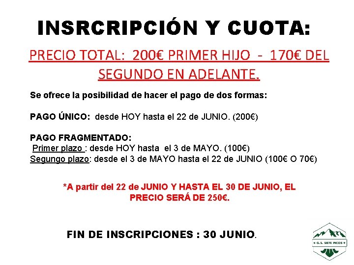 INSRCRIPCIÓN Y CUOTA: PRECIO TOTAL: 200€ PRIMER HIJO - 170€ DEL SEGUNDO EN ADELANTE.