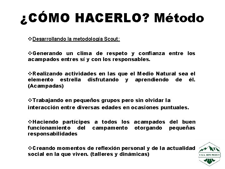 ¿CÓMO HACERLO? Método v. Desarrollando la metodología Scout: v. Generando un clima de respeto