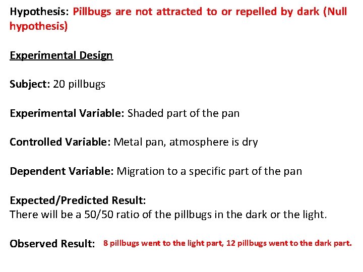 Hypothesis: Pillbugs are not attracted to or repelled by dark (Null hypothesis) Experimental Design