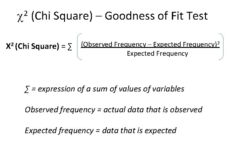 c 2 (Chi Square) – Goodness of Fit Test Χ 2 (Chi Square) =