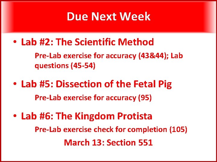 Due Next Week • Lab #2: The Scientific Method Pre-Lab exercise for accuracy (43&44);