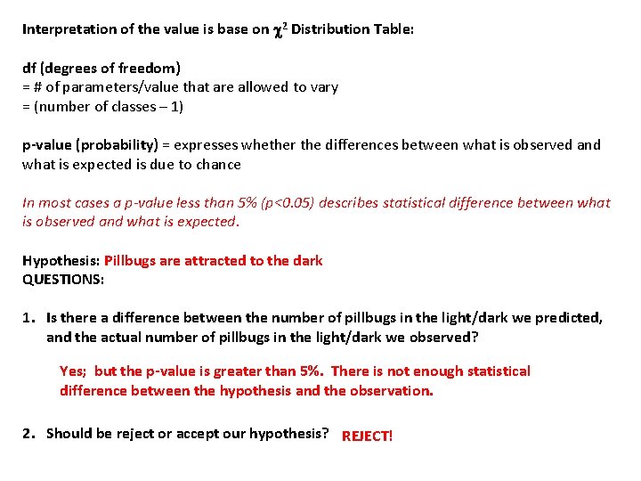 Interpretation of the value is base on c 2 Distribution Table: df (degrees of