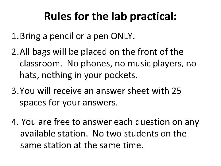 Rules for the lab practical: 1. Bring a pencil or a pen ONLY. 2.