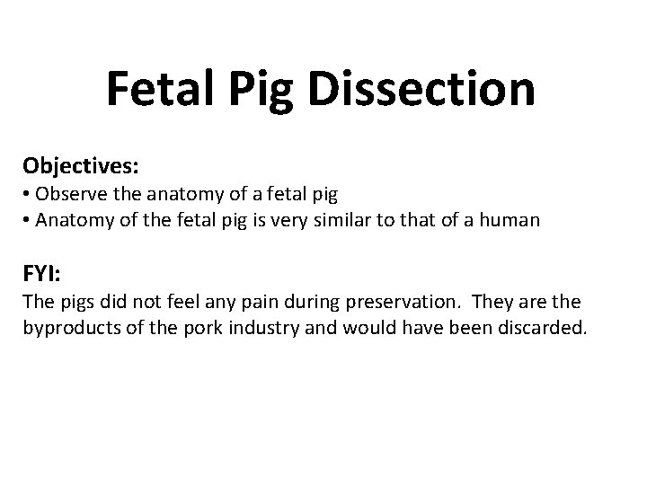 Fetal Pig Dissection Objectives: • Observe the anatomy of a fetal pig • Anatomy