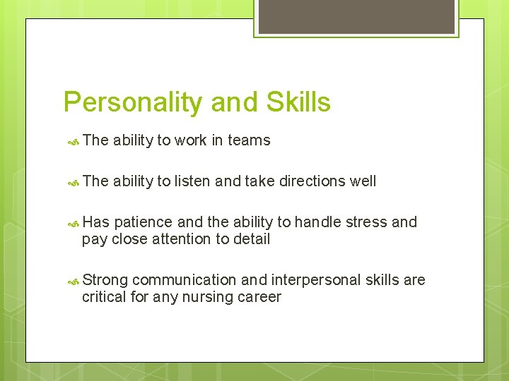 Personality and Skills The ability to work in teams The ability to listen and