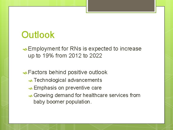 Outlook Employment for RNs is expected to increase up to 19% from 2012 to
