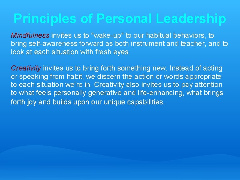 Principles of Personal Leadership Mindfulness invites us to "wake-up" to our habitual behaviors, to