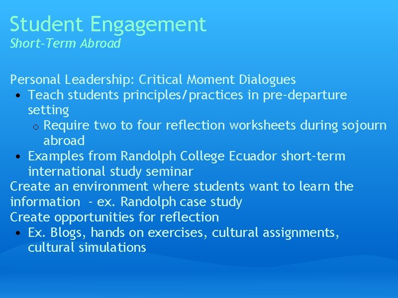 Student Engagement Short-Term Abroad Personal Leadership: Critical Moment Dialogues • Teach students principles/practices in